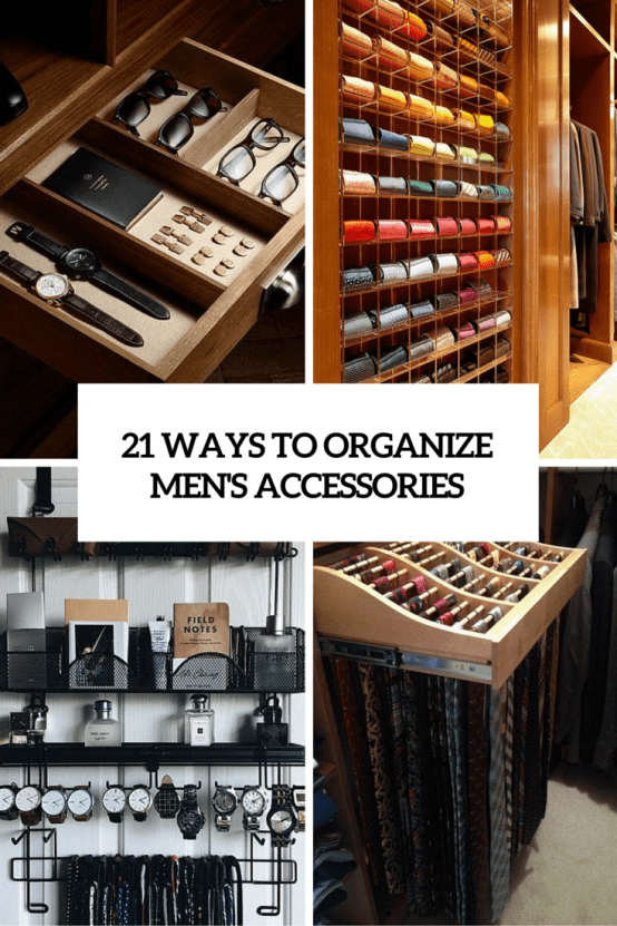 21 Cool Ways To Organize Men Accessories At Home - DigsDigs