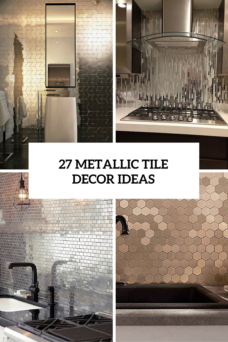 The Hottest D cor Trend 27 Metallic Tile  D cor Ideas  