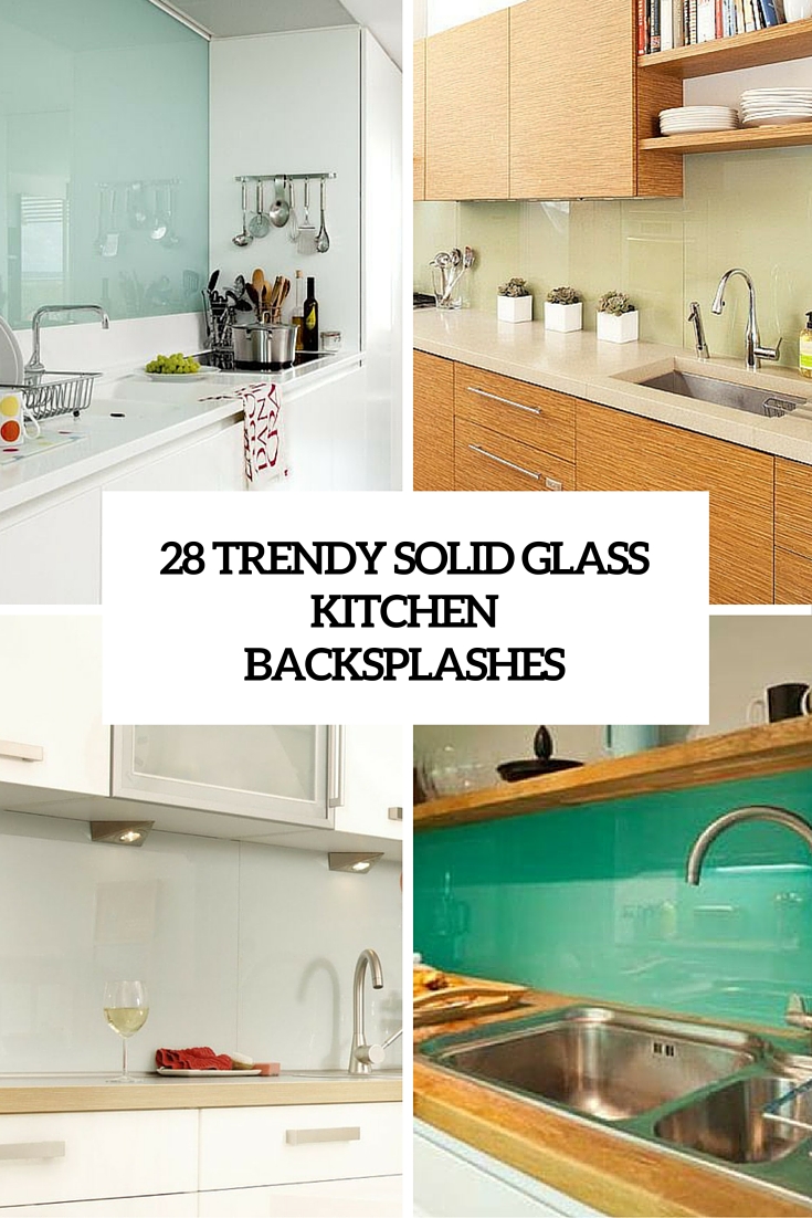 28 Trendy Minimalist Solid Glass Kitchen Backsplashes Digsdigs 28 Trendy Minimalist Solid Glass Kitchen Backsplashes Digsdigs