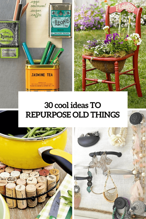 Cool Ideas To Repurpose Old Things Cover