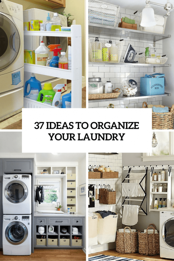 How To Smartly Organize Your Laundry Space: 37 Ideas