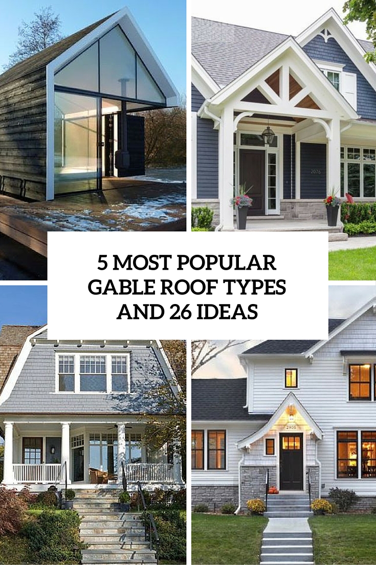 5 Most Popular Gable Roof Types And 26 Ideas - DigsDigs