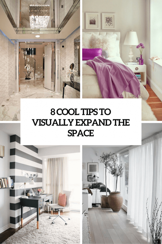 8 Cool Tips To Visually Expand A Small Space
