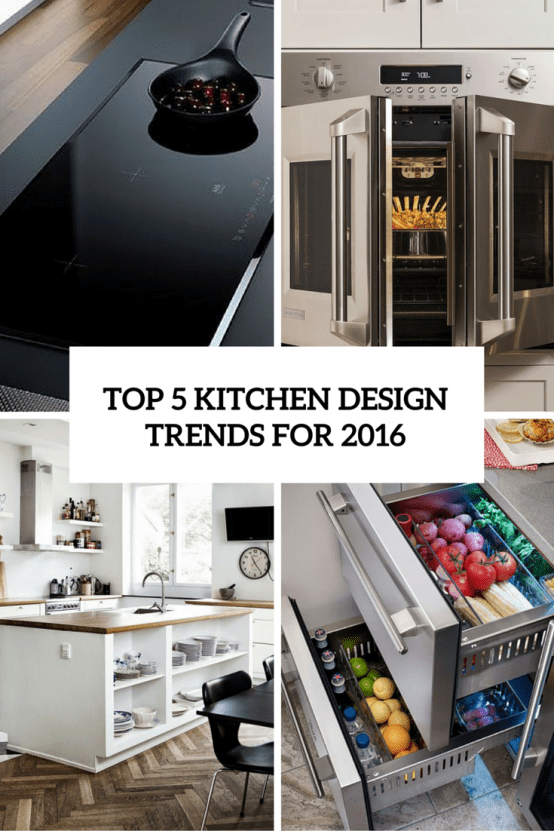 Top 5 Kitchen Design Trends For 2016